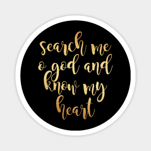 search me o god and know my heart Magnet